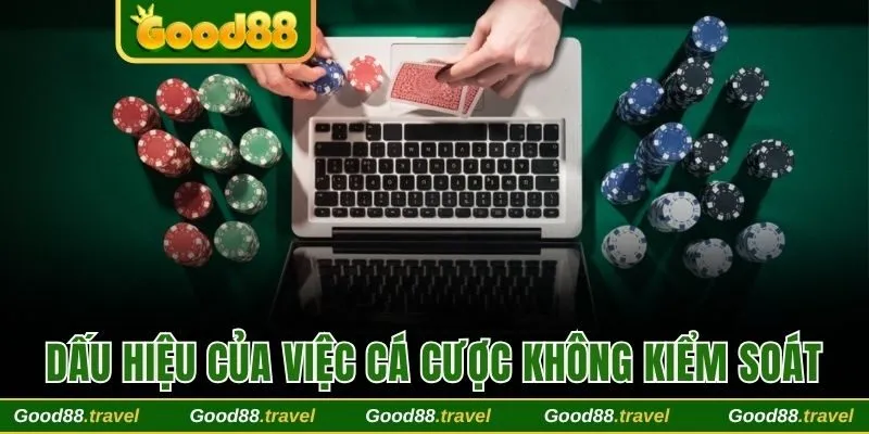 Dấu hiệu cụ thể khi cá cược không kiểm soát