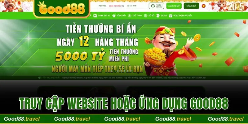 Truy cập trang web hoặc ứng dụng nhà cái Good88